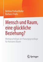 Mensch und Raum, eine glückliche Beziehung?: Wohnpsychologie als Planungsgrundlage für Humanes Bauen 3658378786 Book Cover