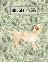 Budget Planner 2020: Monthly Budget Planner Organizer - Bills Expenses Savings Debt - Labrador Retriever (Track Your Money & Spending - Funny Dog Lover & Owner) 1672338263 Book Cover
