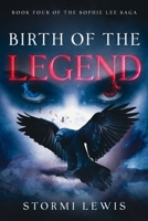 Birth of the Legend (Sophie Lee Saga, Book 4) B0GKFXDTR8 Book Cover