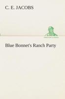 Blue Bonnet's Ranch Party 1421896281 Book Cover