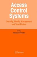 Access Control Systems: Security, Identity Management and Trust Models 1441934731 Book Cover