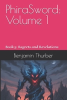 PhiraSword: Volume 1: Book 5: Regrets and Revelations B0GMXW161W Book Cover