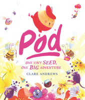 Pod: One Tiny Seed, One Big Adventure 1536257109 Book Cover