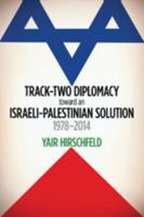 Track-Two Diplomacy toward an Israeli-Palestinian Solution, 1978–2014 1421414147 Book Cover