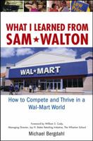 What I Learned From Sam Walton: How to Compete and Thrive in a Wal-Mart World 0471679984 Book Cover