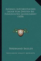 Auswahl Altchristlicher Lieder Vom Zweiten Bis Funfzehnten Jahrhundert (1858) 1167587421 Book Cover