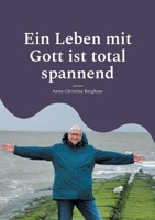 Ein Leben mit Gott ist total spannend: Wie alles begann (German Edition) 3759733611 Book Cover