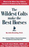 The Wildest Colts Make the Best Horses: What to Do When Your Child Is Labeled a Problem by the Schools 1847470777 Book Cover
