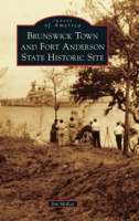 Brunswick Town and Fort Anderson State Historic Site 146710776X Book Cover