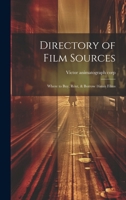Directory of Film Sources: Where to Buy, Rent, & Borrow 16mm Films 1021472735 Book Cover
