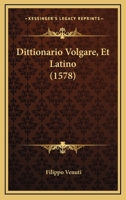 Dittionario Volgare, Et Latino (1578) 1166214206 Book Cover