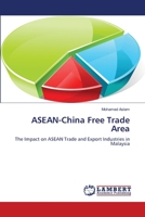 ASEAN-China Free Trade Area: The Impact on ASEAN Trade and Export Industries in Malaysia 3659226254 Book Cover