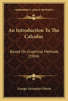 An Introduction to the Calculus Based on Graphical Methods - Primary Source Edition 1017912831 Book Cover