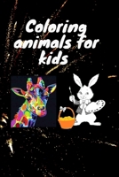 Coloring animals for kids: Coloring Book For Kids. This book contains 50 pages of coloring 6×9 inch B08KQF44PB Book Cover