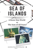 Sea of Islands: A Brave New World or The Sum of All Fears? B0932G8CJ3 Book Cover