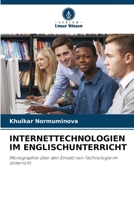INTERNETTECHNOLOGIEN IM ENGLISCHUNTERRICHT: Monographie über den Einsatz von Technologie im Unterricht 6205993848 Book Cover