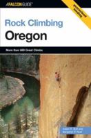 Rock Climbing Oregon (Regional Rock Climbing Series) 076274006X Book Cover