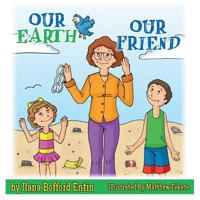 Our Earth, Our Friend 1494432676 Book Cover