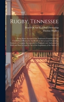 Rugby, Tennessee: Being Some Account of the Settlement Founded On the Cumberland Plateau by the Board of Aid to Land Ownership, Limited; a Company ... by Act of the Legislature of the State of T 1020324465 Book Cover