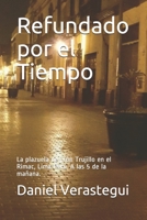 Refundado por el Tiempo: La plazuela de jirón Trujillo en el Rimac, Lima-Perú. A las 5 de la mañana. B094VSTKW5 Book Cover