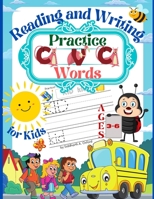 Practice CVC Words Reading and Writing for Kids Ages 3-6: Beginner Reader - Ages 3-6 Home school resource - A Fun Book to Practice Reading and Writing - 206 Pages Paperback 1667170945 Book Cover
