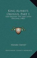 King Alfred's - Orosius - Part I. 1104137054 Book Cover