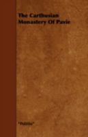 The Carthusian Monastery of Pavie 144375384X Book Cover