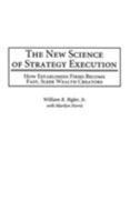 The New Science of Strategy Execution: How Established Firms Become Fast, Sleek Wealth Creators 1567205631 Book Cover