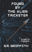Found by the Alien Trickster (Aliens of Planet Perdwen) B0HBM6M6GX Book Cover