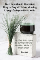 Sách dạy nấu ăn tảo xoắn: Tăng cường sức khỏe và năng lượng của bạ 1783576014 Book Cover