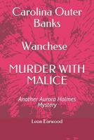 Carolina Outer Banks Wanchese - Murder with Malice: Murder with Malice - Another Aurora Holmes Mystery 1795710403 Book Cover