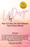 Life By Design: How To Create The Life and Business You've Always Wanted B0B145TCSV Book Cover