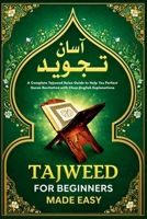 Tajweed for Beginners Made Easy: A Complete Tajweed Rules Guide to Help You Perfect Quran Recitation with Clear English Explanations B0GPN3PG48 Book Cover