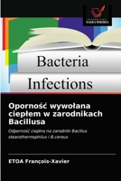 Oporność wywołana ciepłem w zarodnikach Bacillusa: Odporność cieplna na zarodniki Bacillus stearothermophilus i B.cereus 6202732792 Book Cover