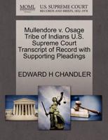 Mullendore v. Osage Tribe of Indians U.S. Supreme Court Transcript of Record with Supporting Pleadings 1270256076 Book Cover