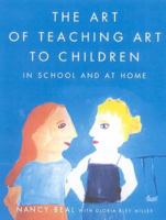 The Art of Teaching Art to Children: In School and at Home 0374527709 Book Cover