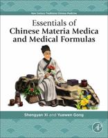Essentials of Chinese Materia Medica and Medical Formulas: New Century Traditional Chinese Medicine 0128127228 Book Cover