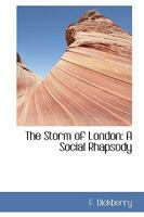 The Storm of London: A Social Rhapsody 0548662746 Book Cover