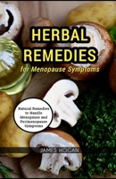 Herbal Remedies for Menopause Symptoms: Natural Remedies to Handle Menopause and Perimenopause Symptoms B0CLJMJD1H Book Cover