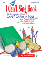 The I Can't Sing Book: For Grownups Who Can't Carry a Tune in Paper...but Want to Do Music With Young Children 0876591918 Book Cover