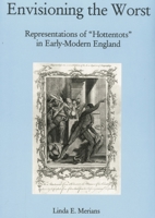 Envisioning the Worst: Representations of "Hottentots" in Early-Modern England 0874137381 Book Cover