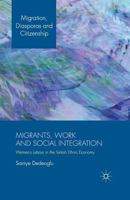 Migrants, Work and Social Integration: Women's Labour in the Turkish Ethnic Economy 1137371110 Book Cover