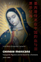 Chinese Mexicans: Transpacific Migration and the Search for a Homeland, 1910-1960 0807835404 Book Cover