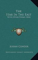 The Star in the East: With Other Poems (Classic Reprint) 1165092050 Book Cover