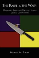 The Knife & the Wasp: Changing American Thought about Global Competition 1438924313 Book Cover