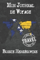 Mon Journal de Voyage Bosnie Herzégovine: 6x9 Carnet de voyage I Journal de voyage avec instructions, Checklists et Bucketlists, cadeau parfait pour votre s�jour � Bosnie Herzégovine et pour chaque vo 1673970052 Book Cover