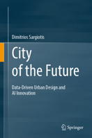 City of the Future: Data-Driven Urban Design and AI Innovation 3032363969 Book Cover