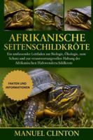 Afrikanische Seitenschildkröte: Ein umfassender Leitfaden zur Biologie, Ökologie, zum Schutz und zur verantwortungsvollen Haltung der Afrikanischen Halswenderschildkröte B0G4FCG8T3 Book Cover