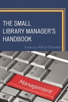 The Small Library Manager's Handbook 1442239875 Book Cover