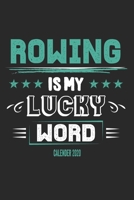 Rowing Is My Lucky Word Calender 2020: Funny Cool Rower Calender 2020 Monthly & Weekly Planner - 6x9 - 128 Pages - Cute Gift For Rowing Athletes, Champions, Enthusiasts, Coach 1711884995 Book Cover